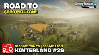 GOING FOR $999 MILLION!! FS22 Timelapse Hinterland Episode 29