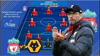 LAST GAME ~ MUST WIN ~ LIVERPOOL BEST PREDICTED STARTING XI EPL WEEK 38 2024 ~ LIVERPOOL VS WOLVES