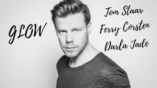 Tom Staar feat. Ferry Corsten & Darla Jade - Glow