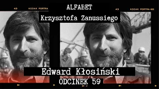 ALFABET KRZYSZTOFA ZANUSSIEGO | EDWARD KŁOSIŃSKI | ODC. 59