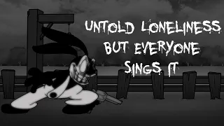 Untold Loneliness But Everyone Sings It - [BETADCIU]