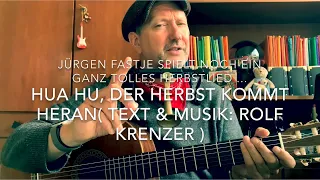 Hua hu, der Herbst kommt heran ( Text und Musik: Rolf Krenzer ) hier interpretiert v. Jürgen Fastje!