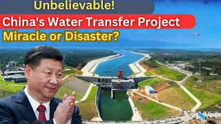 China's $62 Billion Water Transfer Project:Solving the World's Water Crisis or Engineering Disaster?