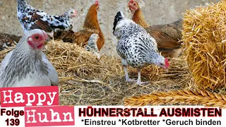 E139 Ausmisten, Stallhygiene, Einstreu und Kräuterheu im Hühnerstall - HAPPY HUHN, Kotanalyse Hühner