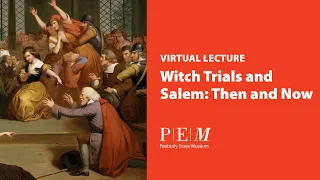 Witch Trials and Salem: Then and Now