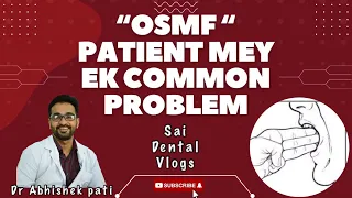 OSMF PATIENT MEY EK COMMON PROBLEM