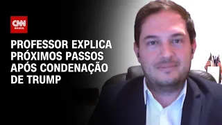 Professor explica próximos passos após condenação de Trump | BASTIDORES CNN