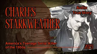 The True Story of Charles Starkweather: America's Teenage Serial Killer of the 1950s