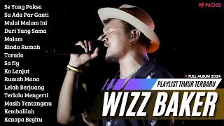 WIZZ BAKER - SE YANG PAKSA | FULL ALBUM TERBARU (2024)