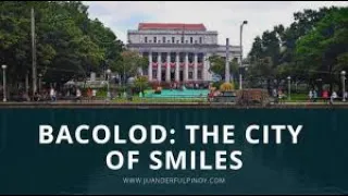 HISTORY OF BACOLOD CITY : THE CITY OF SMILE