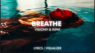 VisionV & Kiiwi - Breathe (Lyrics/Visualizer)