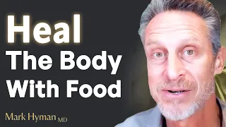 Let Food Be Thy MEDICINE: How It Can Heal The Body! | Mark Hyman