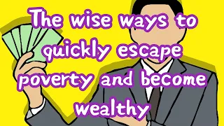 The wise ways to quickly escape poverty and become wealthy|10 words famous people never say| AirBook