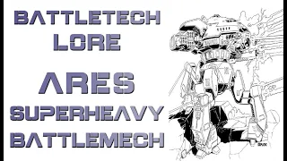 Battletech Lore - Ares Superheavy Battlemech
