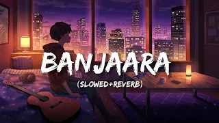 Banjaara 💝  [ LO-FI Version ] {SLOWED+REVERB} ❤️‍🔥 | Tarun's Lo-Fi Music | #sad #lofi #music #song