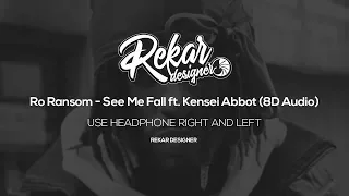 Ro Ransom - See Me Fall ft. Kensei Abbot (8D Audio)