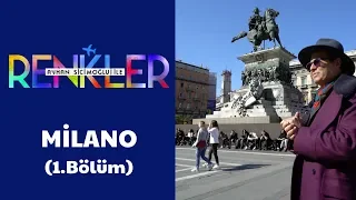 Ayhan Sicimoğlu ile RENKLER - Milano (1.Bölüm)