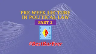 PRE-WEEK LECTURE IN POLITICAL LAW PART2