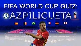 FIFA World Cup 2018 Quiz: Chelsea's Azpi takes the challenge...