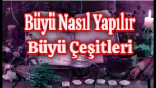 Büyü Nasıl Yapılır - Büyü Çeşitleri Nelerdir