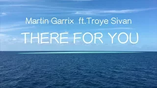 【洋楽和訳】Martin Garrix & Troye Sivan - There For You
