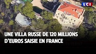 Une villa russe de 120 millions d'euros saisie en France