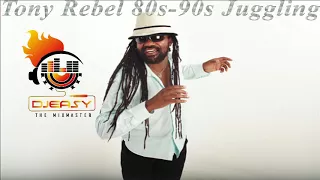 Tony Rebel Best Of 80s - 90s  Juggling Mix By Djeasy