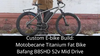 Custom E-bike Build: Motobecane Titanium Fat Bike BBSHD 52v Mid Drive Snow-bike!