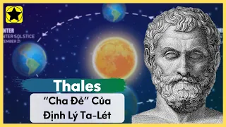 Thales – Triết Gia Lừng Danh Thời Hy Lạp Cổ Đại, “Cha Đẻ” Của Định Lý Ta-Lét