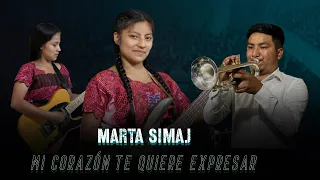 Mi CORAZÓN TE QUIERE EXPRESAR - MARTA SIMAJ 🔥