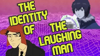 The Identity of The Laughing Man | Drunk on Media