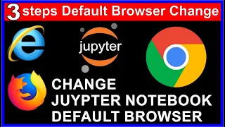 how to change python default browser in 3 steps | how to change jupyter notebook default browser