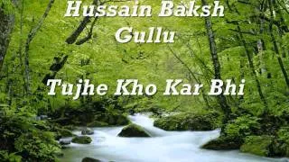 Hussain Baksh Gullo - Tujhe Kho Kar Bhi.wmv