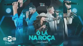 Ô Lá Na Roça Comigo - Felipe e Murillo ft. Ana Castela (MÚSICA OFICIAL)