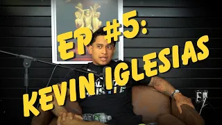 Ep #5 Kevin Iglesias on working a 9-5, getting into real estate, being yourself & more