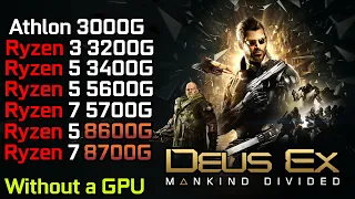 Deus Ex Mankind Divided - Ryzen 3 3200G - Ryzen 5 3400G - 5600G - 8600G - Ryzen 7 5700G - 8700G