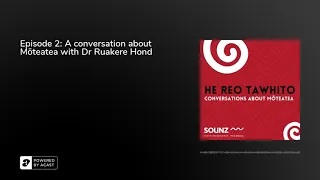 He Reo Tawhito, a conversation about Mōteatea with Dr Ruakere Hond