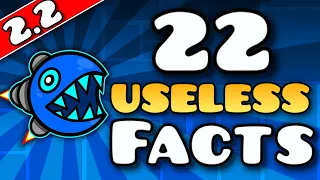 22 USELESS Facts about Geometry Dash 2.2! (New UPDATE)