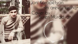 Joni Karapetyan - Im Arev u Kyanq (Cover by Suren Muradyan)