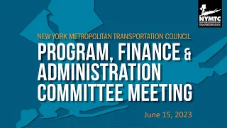 NYMTC's Program, Finance, and Administration Committee Meeting - Thursday, Jun 15, 2023 11:30 AM