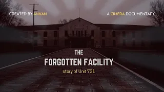 The Forgotten Facility | Story of Unit 731 | A CIMERA Documentary