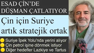 Esad Çin'de düşman çatlatıyor. Çin için Suriye artık stratejik ortak