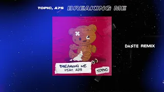Topic feat. A7S - Breaking Me (Dante Remix)