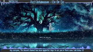 ▙Nightcore▜ Do Or Die [Axel Johansson]