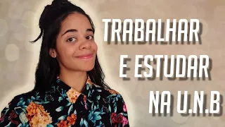 É POSSÍVEL TRABALHAR E ESTUDAR NA UNB ??