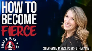 #215 How to Become Fierce with Stephanie James, Psychotherapist