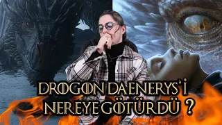 DROGON DAENERYS' İ NEREYE GÖTÜRDÜ?