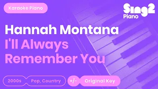 Hannah Montana - I'll Always Remember You (Karaoke Piano)