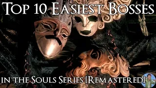 Top 10 Easiest Bosses in the Souls Series [Remastered]