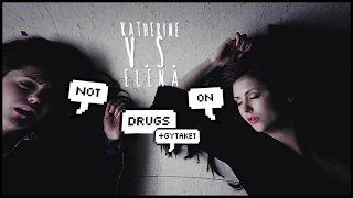 ►Elena v.s. Katherine [Not On Drugs] +Gytaket